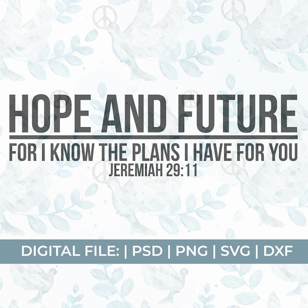 Hope and future svg, jeremiah svg, christian svg, jeremiah 29 11 svg, for I know the plans I have for you svg, bible verse svg, scripture