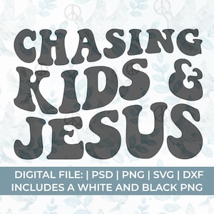 May include: A digital file download for a graphic design featuring the text "CHASING KIDS & JESUS" in a retro font style. The design is set against a background of white doves and leaves.