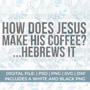 Jesús divertido SVG, cristiano divertido SVG, hebreos IT SVG, café divertido SVG, taza de café SVG, fe divertida SVG, religioso divertido SVG, sarcasmo SVG