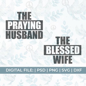 el marido orante svg, la esposa bendita svg, christian svg, matrimonio cristiano svg, aniversario svg, camisas a juego svg, pareja svg
