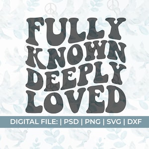 SVG Fully Known, Deep Loved SVG, Mental Health SVG, Self Love SVG, Cheery Vibes SVG, Good Vibes SVG, Self Care SVG, Be Kind SVG, Christian