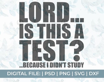 funny christian svg, lord is this a test svg, sarcasm svg, sarcastic svg, funny jesus svg, Scripture svg, funny religious svg, church svg