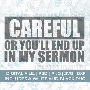 以下が含まれることがあります： 「CAREFUL OR YOU'LL END UP IN MY SERMON」というテキストが入ったグレーとホワイトのグラフィックデザイン。デザインは、青い水彩画の鳩と葉の模様が描かれた白い背景の上にあります。