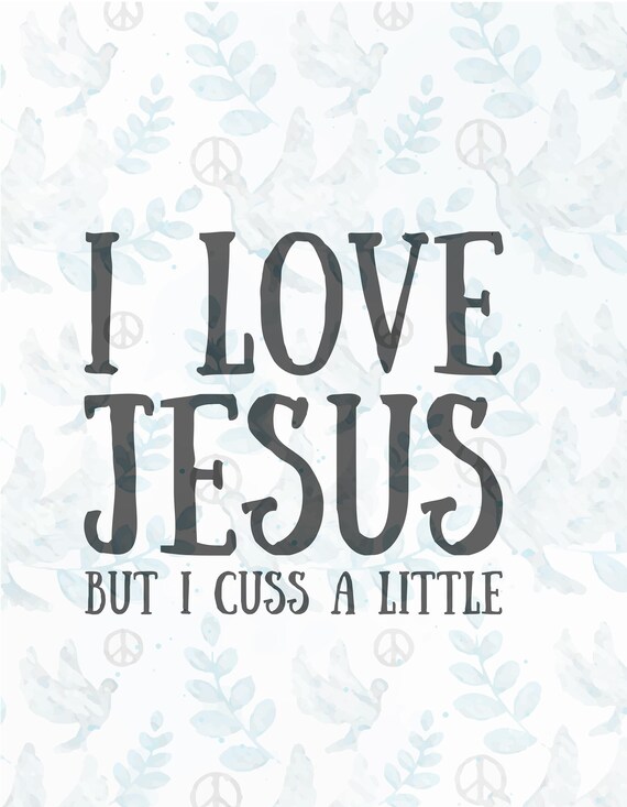 I Love Jesus But I Cuss Svg Filejesus Svgfaith Svgchristian Etsy
