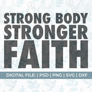 May include: A digital file download for a printable design with a white background and a blue watercolor pattern of leaves and peace signs. The text reads "STRONG BODY STRONGER FAITH" in black. The text "DIGITAL FILE: | PSD | PNG | SVG | DXF" is below the design.