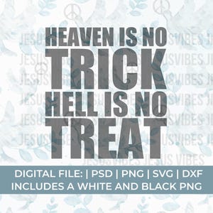 May include: A digital graphic design featuring the dark grey text HEAVEN IS NO TRICK HELL IS NO TREAT centred over a light blue background with a repeating pattern of white doves, peace signs, and leaves. The bottom includes file format text.