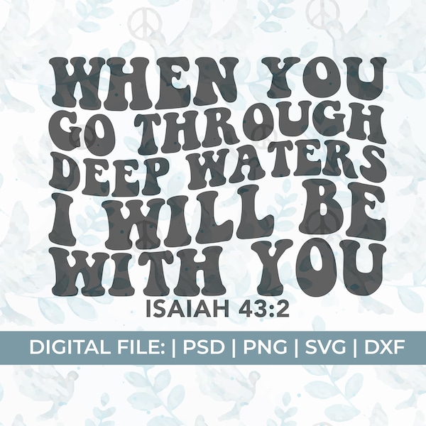 isaiah svg, deep waters svg, bible verse svg, scripture svg, isaiah 43 2 svg, christian svg, mental health svg, worship svg, jesus svg