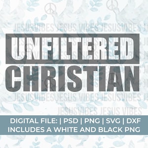 christelijke Svg Png, ongefilterde christelijke svg, christelijk shirt svg, Jezus Svg Png, christelijke citaten svg, aanbidding svg, lof svg, religie svg