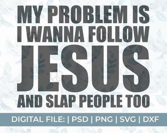 funny christian svg, follow Jesus and slap people svg, petty svg, savage svg, Jesus svg, prayer svg, worship svg, religious svg, church svg