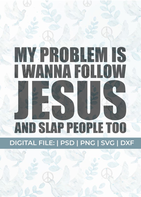 funny christian svg, follow Jesus and slap people svg, petty svg, savage svg, Jesus svg, prayer svg, worship svg, religious svg, church svg