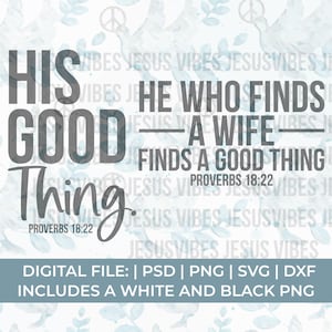 May include: A digital graphic file featuring the text "HIS GOOD THING" and "HE WHO FINDS A WIFE FINDS A GOOD THING PROVERBS 18:22" over a light blue background with a repeating pattern of white watercolor doves, peace signs, and leaves.