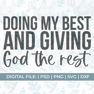 doing my best and giving god the rest svg, prayer svg, christian svg, worship svg, Jesus svg, bible quote svg, church svg, ministry svg