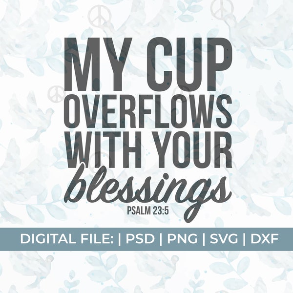 My Cup Overflows With Your Blessings Svg - Etsy