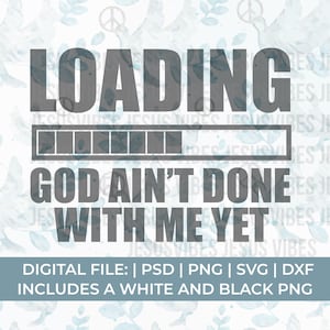 SVG cristiano divertido / Cargando "Dios aún no ha terminado conmigo" SVG / Diseño de humor sobre fe / Archivo de corte Cricut PNG imagen 1