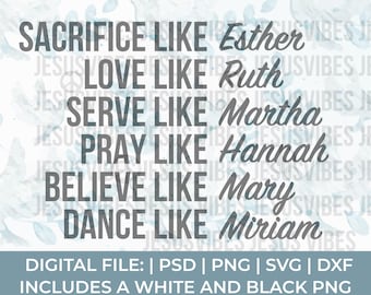 women of the bible svg, sacrifice like esther love like ruth serve like martha pray like Hannah svg, christian svg, Jesus svg, prayer svg