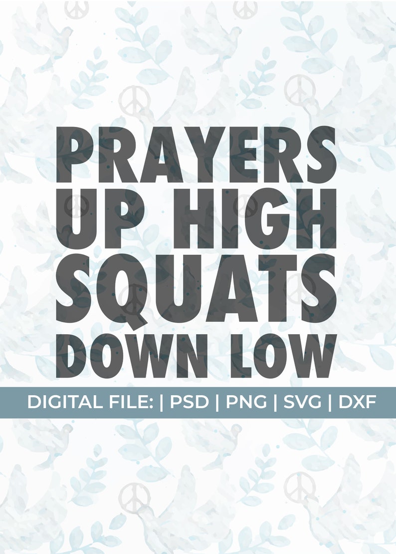 Puede incluir: Un archivo digital descargable para un dise&ntilde;o imprimible que dice "Prayers Up High Squats Down Low" sobre un fondo blanco con un patr&oacute;n de signo de paz azul y blanco.