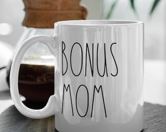 bonus mom mug, step mom mothers day gift, bonus mom gift, step mom birthday gift, foster mom, honorary mom gifts
