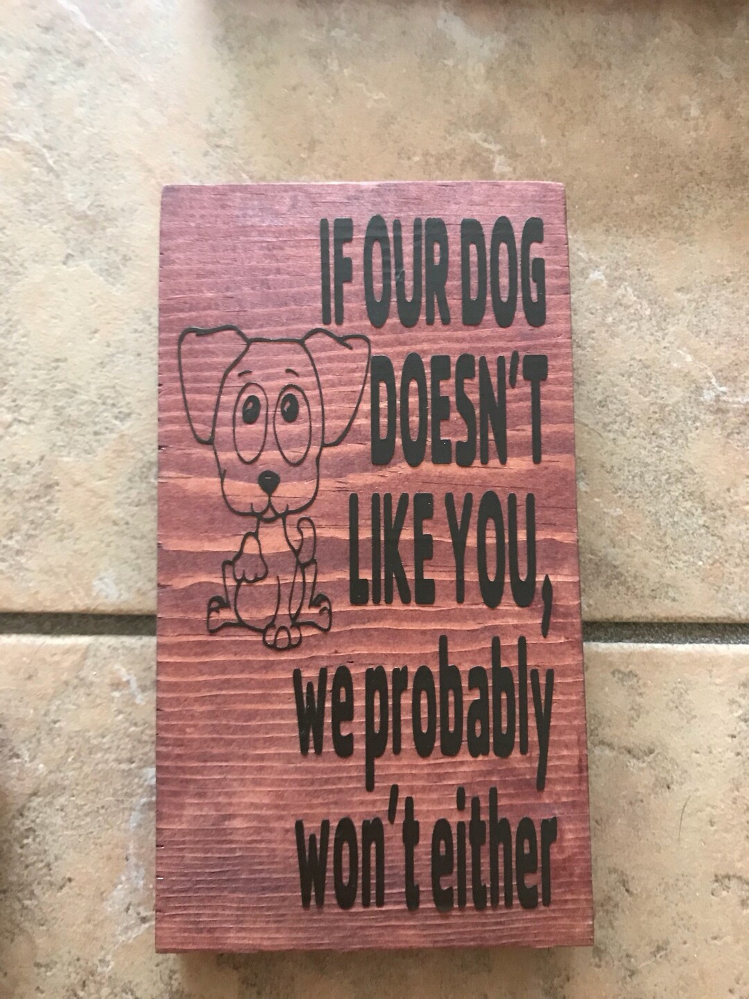 If Our Dog Doesn't Like You We Won't Either Wall Sign, Dog Wall Sign
