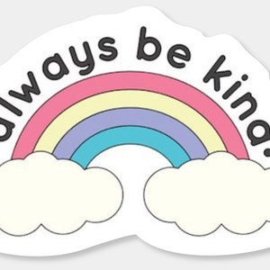 Always be Kind, Rainbow, Sticker, Stickers, Kindness, Kind, Kindness Sticker, Kindness Stickers, School, Teacher, Love