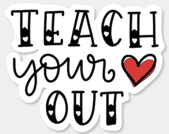 Teach Your Heart Out, Teacher, Sticker, Stickers, Teacher Sticker, Teacher Stickers, School, Love