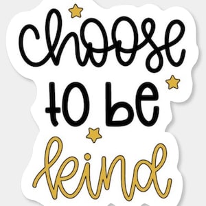 Choose to be Kind, Kindness, Kind, Kindness Sticker, Kindness Stickers, Sticker, Stickers, Kind Sticker, Kind Stickers, Teacher, Teach