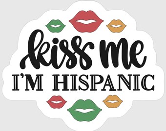 Kiss Me I'm Hispanic Sticker - Heritage Month Decal