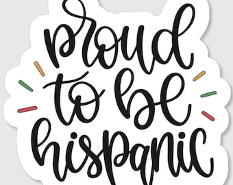 Proud To Be Hispanic Sticker - Hispanic Heritage Month