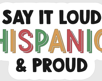 Hispanic Heritage Month Sticker: Say It Loud & Proud