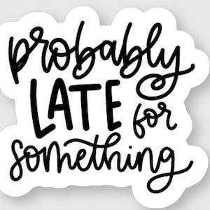 Probablemente tarde para algo, pegatina, divertido, pegatina divertida