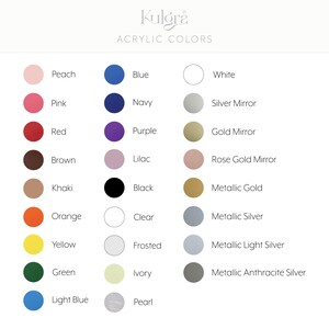 May include: Color chart with the text "Kulgr&aring; ACRYLIC COLORS" featuring a variety of acrylic colors. Colors include peach, pink, red, brown, khaki, orange, yellow, green, light blue, blue, navy, purple, lilac, black, clear, frosted, ivory, pearl, white, silver mirror, gold mirror, rose gold mirror, metallic gold, metallic silver, metallic light silver, and metallic anthracite silver.