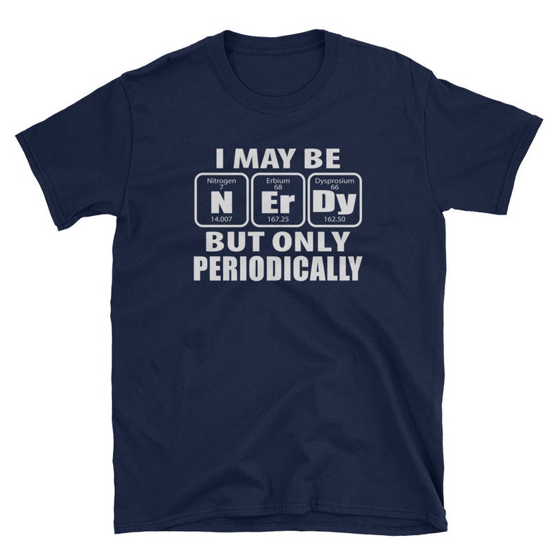 I May be Nerdy But Only Periodically Nerd Science humor | Etsy