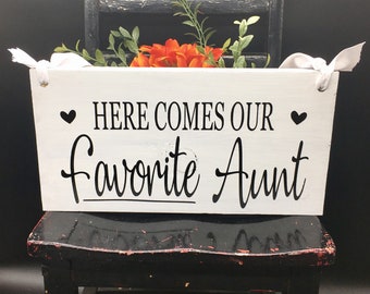 Here Comes Our Favorite Aunt - Ring Bearer Sign Rustic Wedding Decor Flower Girl Sign Wood Wedding Signage