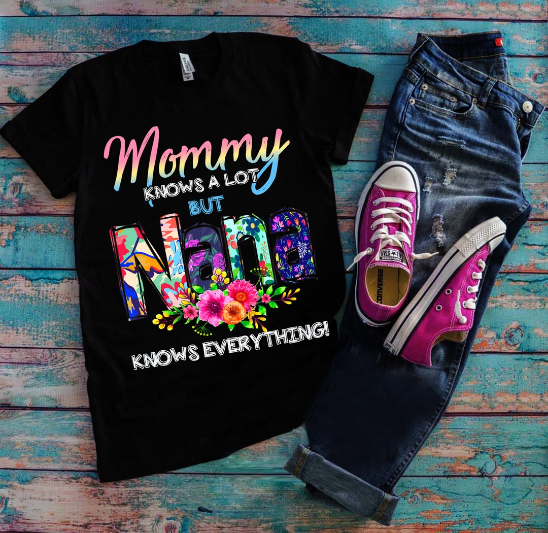 Mommy Knows A Lot but Nana Knows Everything Flowers - Etsy