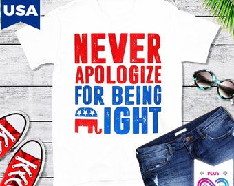 May include: White t-shirt with red, white, and blue text that reads "NEVER APOLOGIZE FOR BEING RIGHT". A red, white, and blue elephant graphic is below the text.