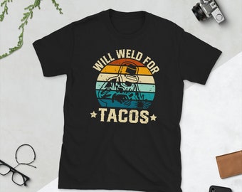 Welder Will Weld for Tacos Unisex Tee: Funny Welding Gift