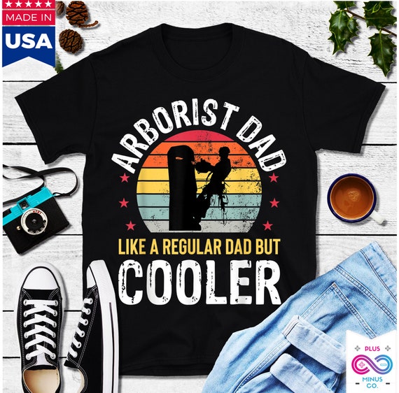 Mens Funny Arborist T-Shirt | Father's Day Tree Climber Gift Mens Funny Arborist T-Shirt | Father's Day Tree Climber Gift