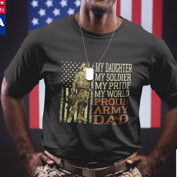 My Daughter My Soldier Hero Proud Army Dad Military Father T-Shirts, My Daughter My Pride, Proud Army Dad Father's day gift