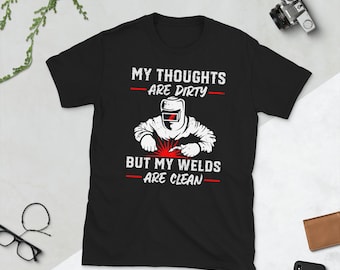 Funny Welder T-Shirt: "Dirty Thoughts, Clean Welds" Unisex Tee