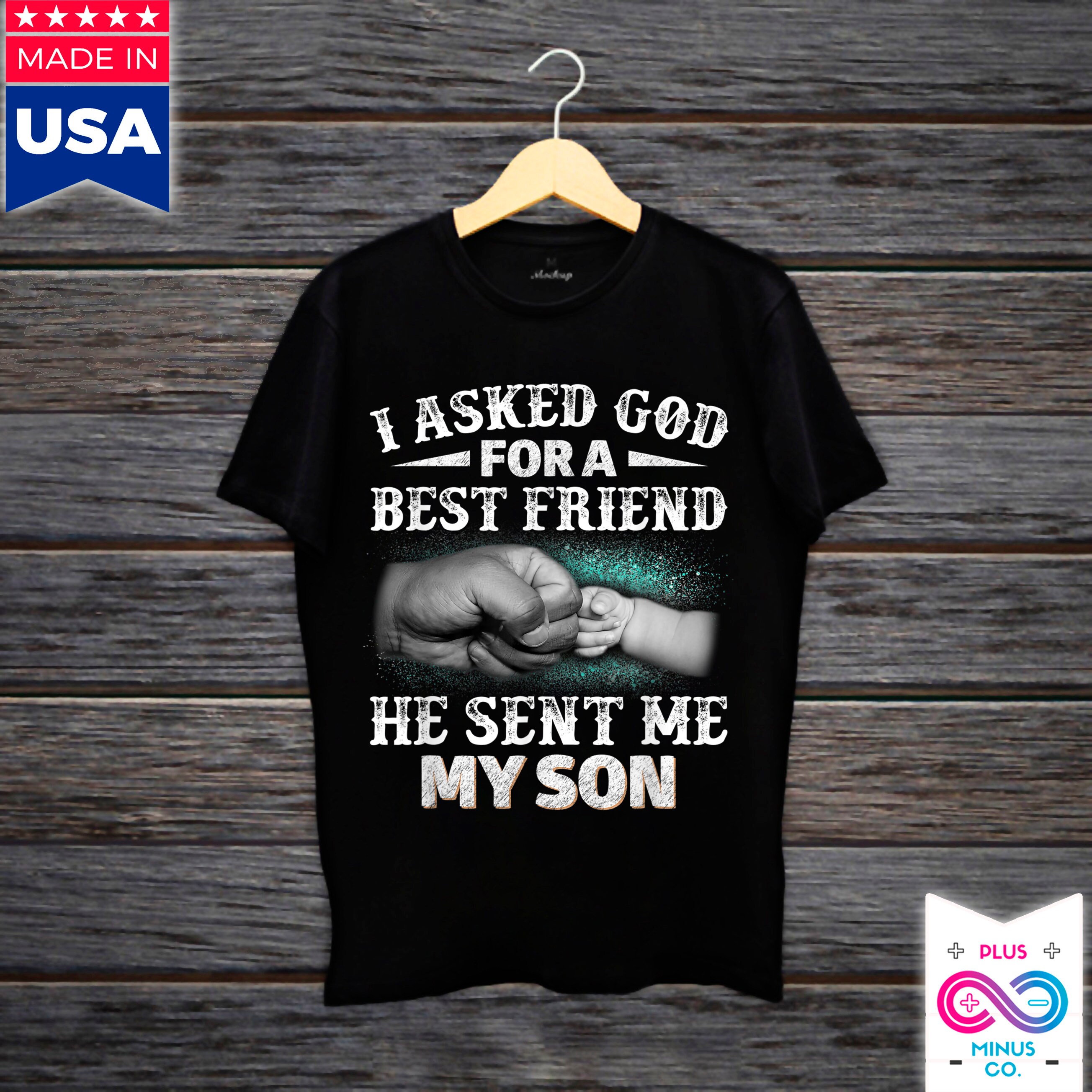 I Asked God For A Best Friend He Sent Me My Son T-Shirt I Asked God For A Best Friend He Sent Me My Son T-Shirt