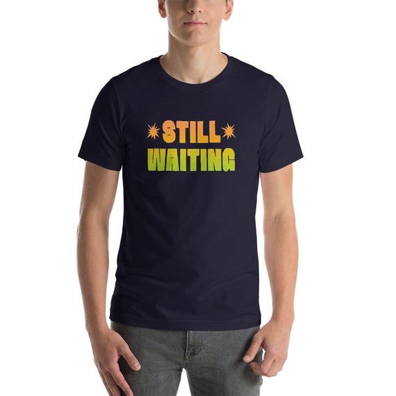 STILL WAITING SHIRT, Phish Shirt, Phish Art, Phan Art, Talking Heads, Crosseyed and Painless, Short-Sleeve Unisex T-Shirt