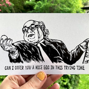 DANNY DEVITO PRINT, Always sunny, Always sunny in philadelphia, danny devito art, frank reynolds, Can I offer you a nice egg, trying time