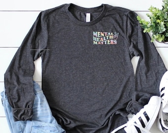 Mental Health Matters Long Sleeve Shirt, Mental Health Matters Shirt, Mental Health Nurse Shirt, Psych Nurse Shirt, Nurse Gift, Nurse Grad
