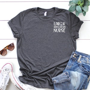 Nurse Shirts, L&D Nurse Shirt, Nurse Gift, Nursing Student, Nursing Student Gift, Labor and Delivery Nurse, RN, Mother Baby Nurse, Baby RN