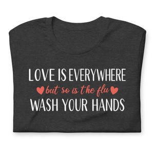 Funny RN shirt love is everywhere but so is the flu design on dark gray nurse t shirt