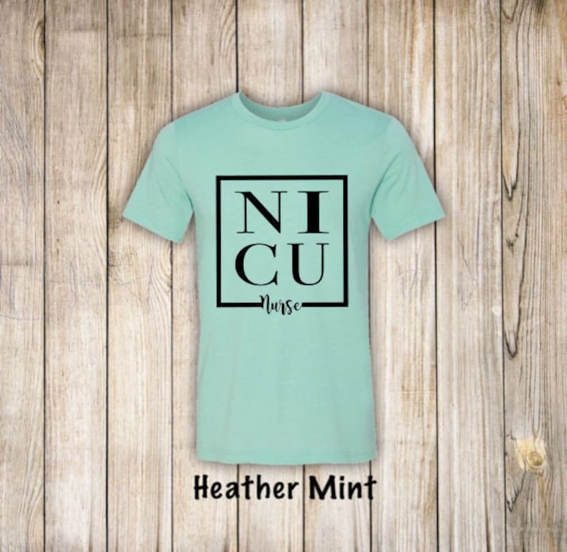 May include: A heather mint t-shirt with a black square graphic that says "NICU Nurse".