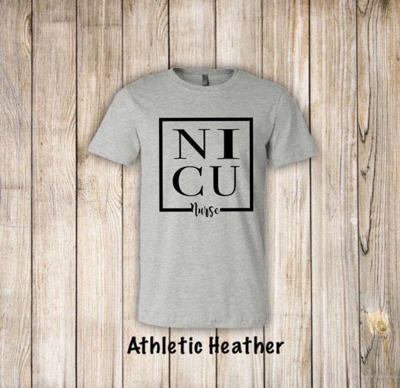 May include: A gray t-shirt with the text "NICU Nurse" in a black square.