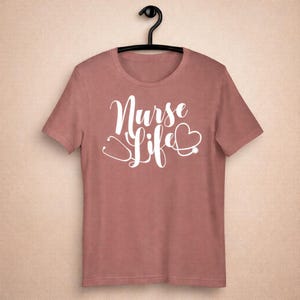 Nurse Life shirt Bella Canvas tee in mauve with stethoscope heart design for RN LPN nursing student gift
