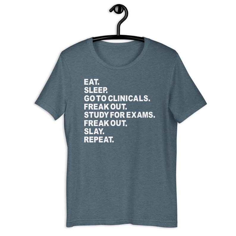 Slate nursing student humor shirt eat sleep clinicals study repeat design