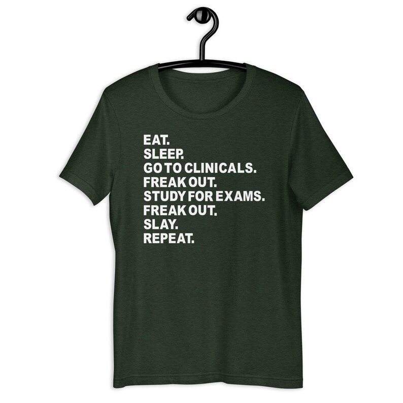 Forest green nursing school humor shirt funny clinicals survival tee