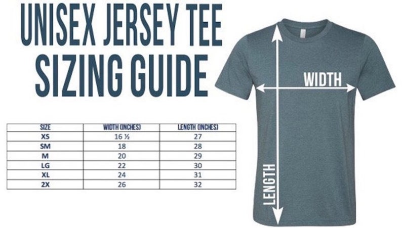 May include: Unisex jersey tee sizing guide with a chart showing width and length measurements in inches for sizes XS, SM, M, LG, XL, and 2X.